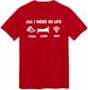 All I Need in Life Sleep Food Wifi Unisexs TShirt Funny Gamer Joke Gaming Pizza Geek Nerd Novelty Slogan Best Present Gift T Shirt