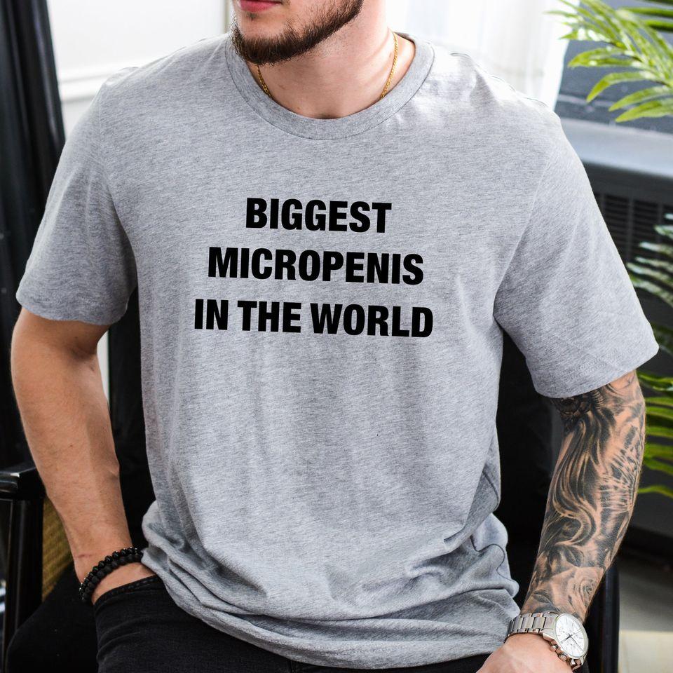 

Biggest Micropenis In The World T-Shirt, funny meme tee, Adult Humor shirt Classic T-shirt 2XL