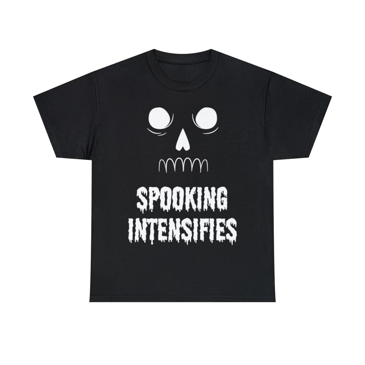 Spooking Intensifies Graphic Tee Shirt, S-5XL L