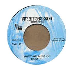 

7inch Record TRINITY - Whey We A Go Do NONE Vivian Jackson, 1991 Jamaica Reggae, Ska & Dub Used