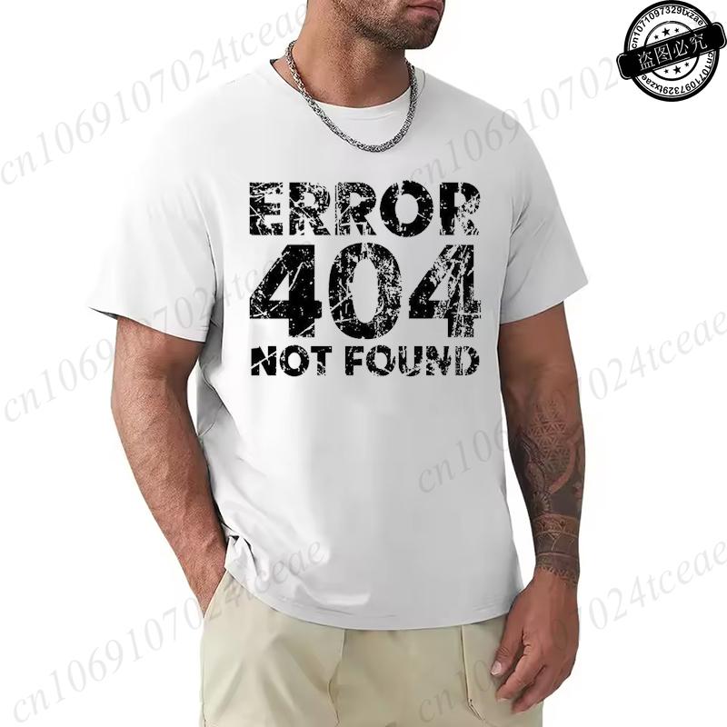 Mens Tshirt Funny Programmer Error 404 Not Found T Shirt Design Printed Casual Streetwear Men T Shirt Oneck Male Tops Tees