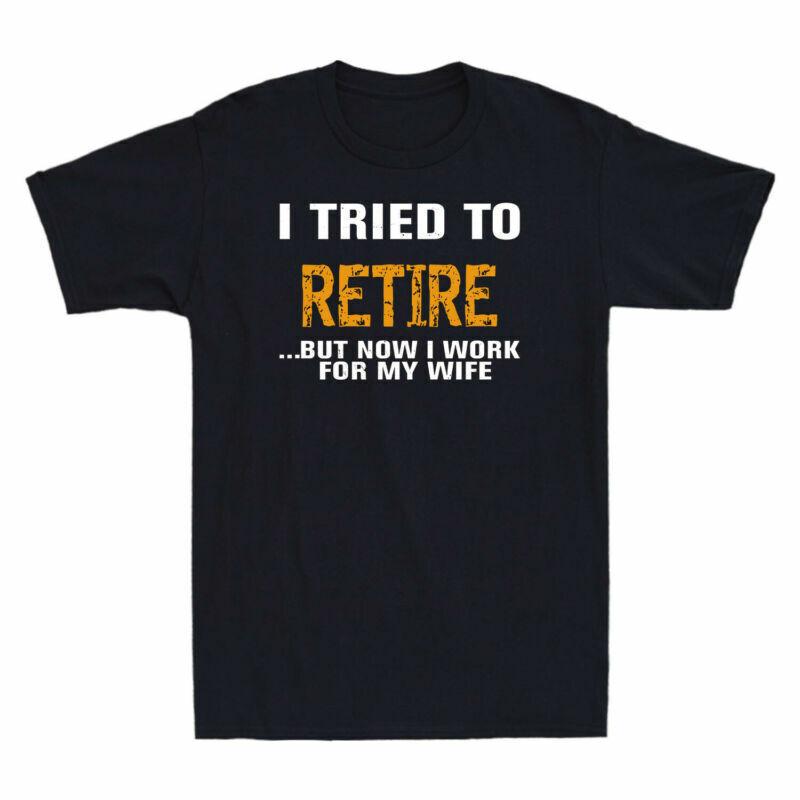T Tried I Retire Shirt For But Wife Work Humorous Unisexs I Now To My Vintage S