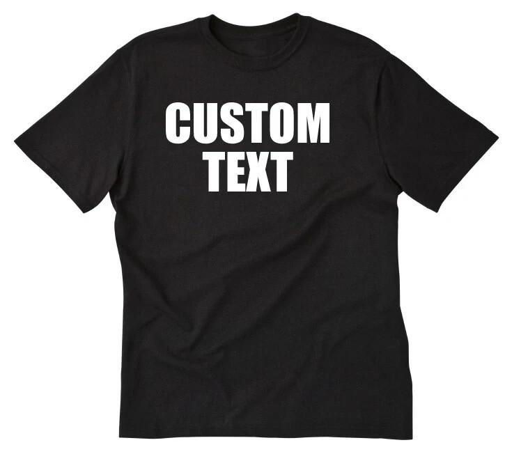 

Custom Text T-shirt Personalized Shirt Customized Shirt Design Your Own Shirt L