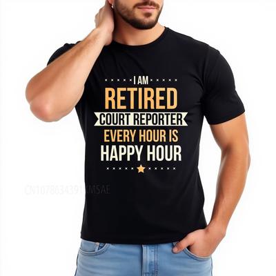 Streetwear Summer Women Tshirt I Am Retired Court Reporter Every Hour Is Happy Hour Short Sleeve New Arrived Crew Neck Tee