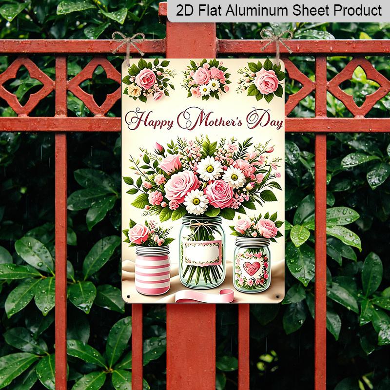 2D Flat 1pc “Happy Mother's Day” Floral Mason Jar Metal Sign (7.87 X 11.81 Inches) – Aluminum Vintage Rose Flower Decor for Mom, Home, and Kitchen –