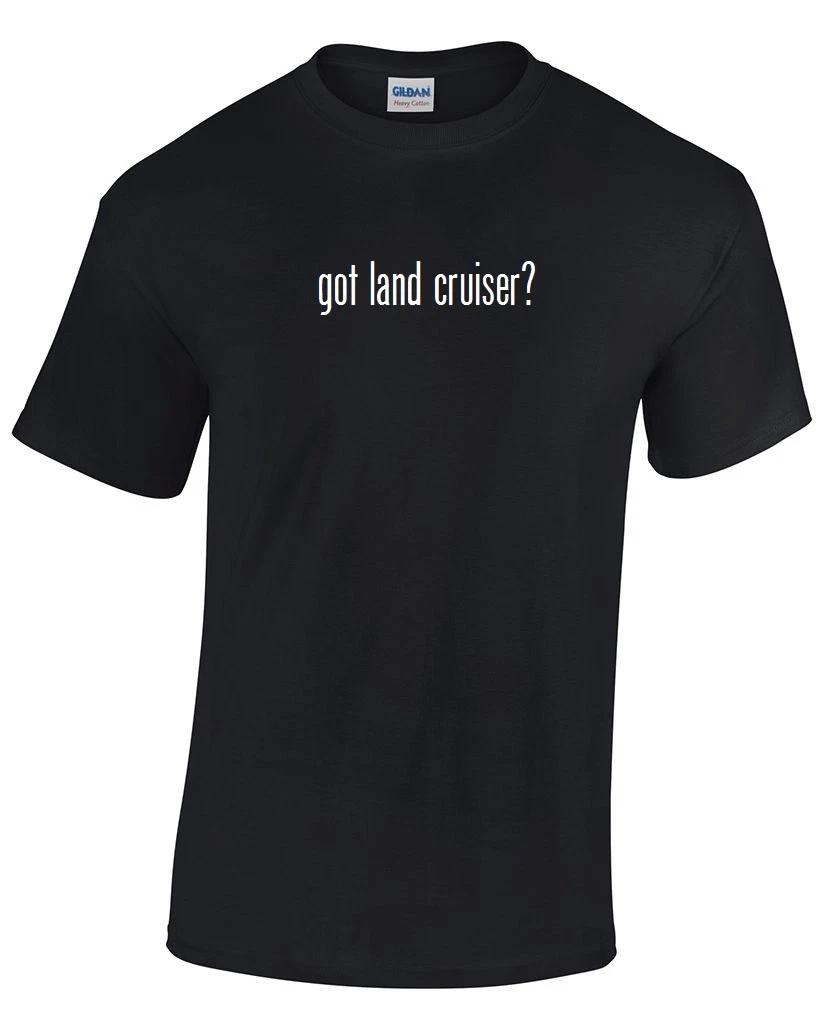 

Got Land Cruiser  T-Shirt Black White Cotton Funny Gift Toyota T Shirt S - 5XL XL