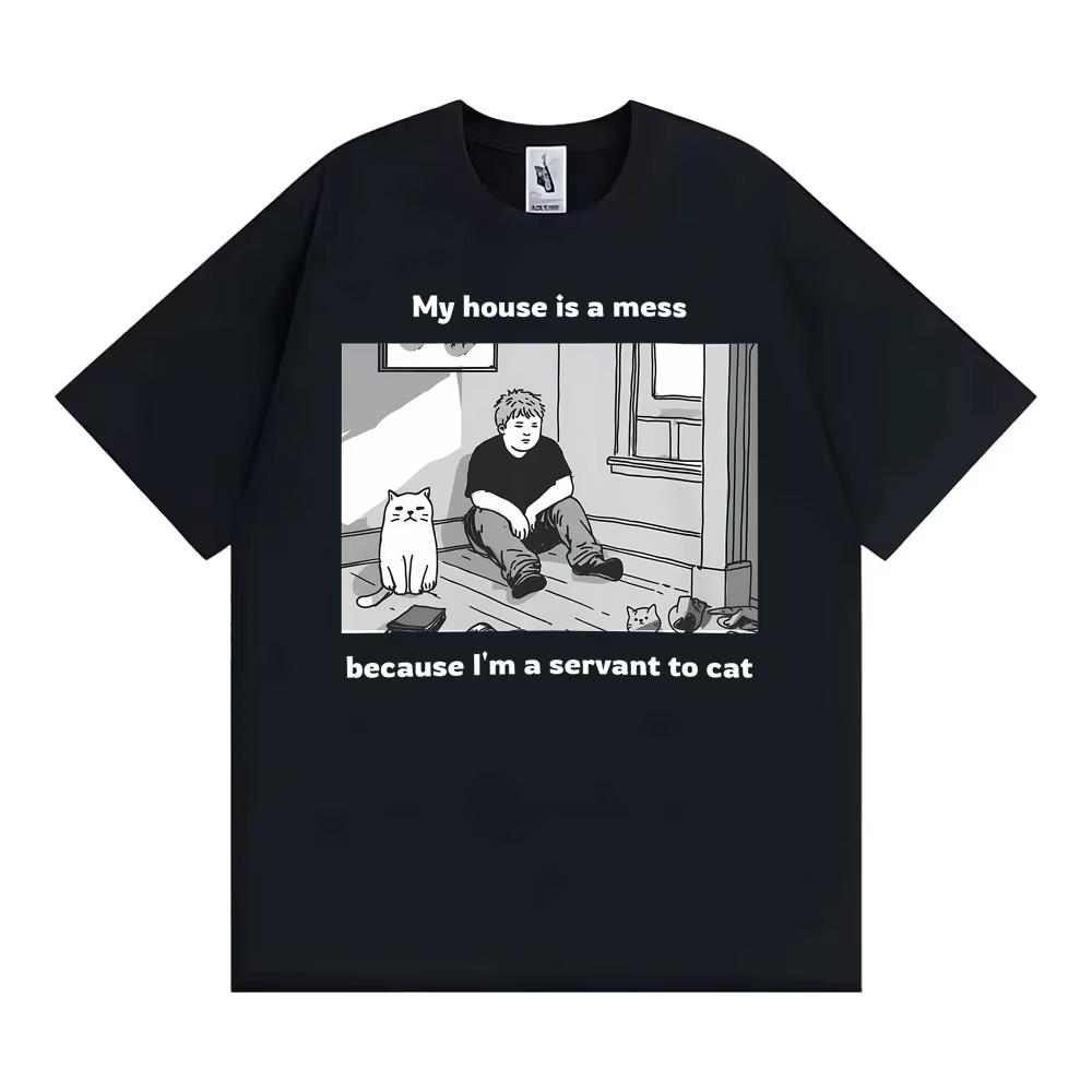

My House Is A Mess Because Tm A Servant To Cat Funny Meme T-shirt Men s Clothing Vintage Comfort T Shirt Classic Cotton T Shirts S разноцветный