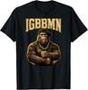 IGBBMN Its Gonna Be Bad Man Funny Bigfoot Meme Sasquatch T-Shirt