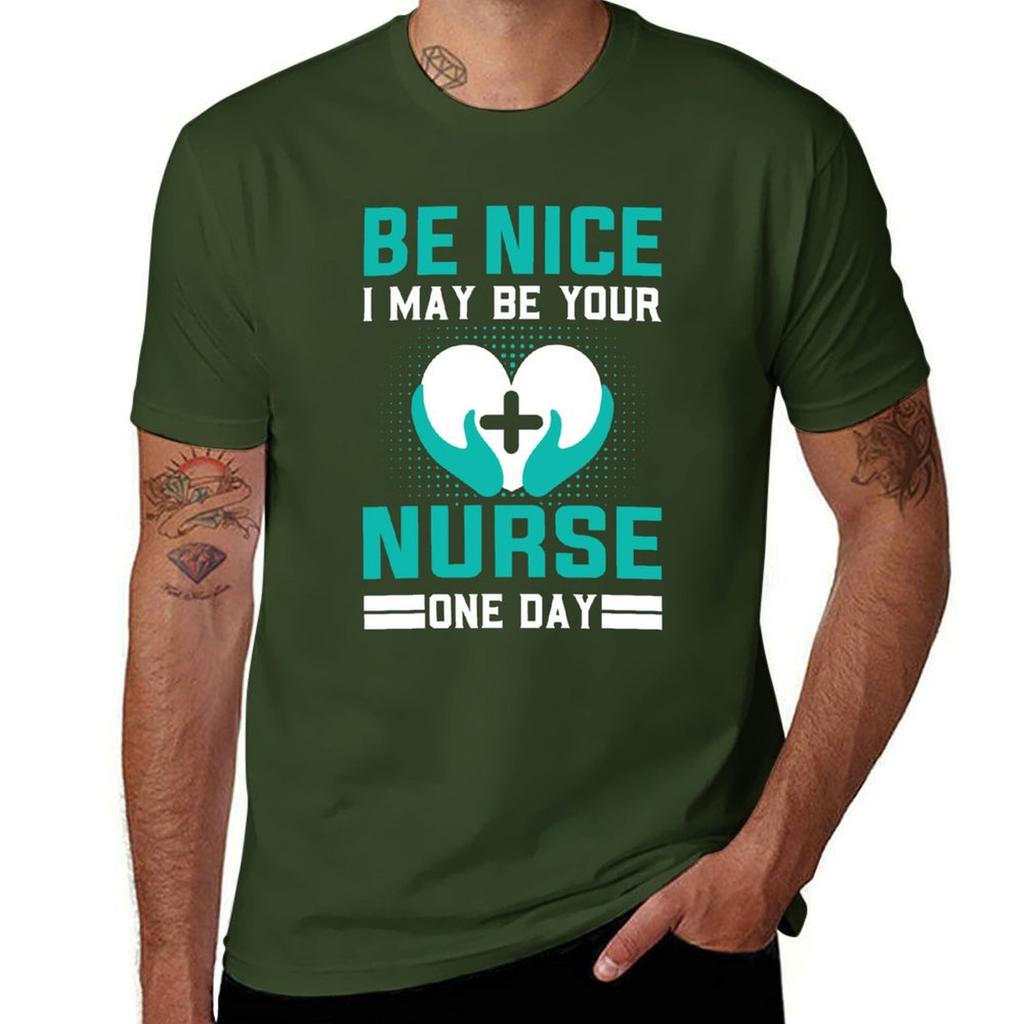 Be Nice I May Be Your Nurse One Day Funny Nurse Quotes Retro T-Shirt Sublime Funnys for a Boy Mens Vintage T Shirts