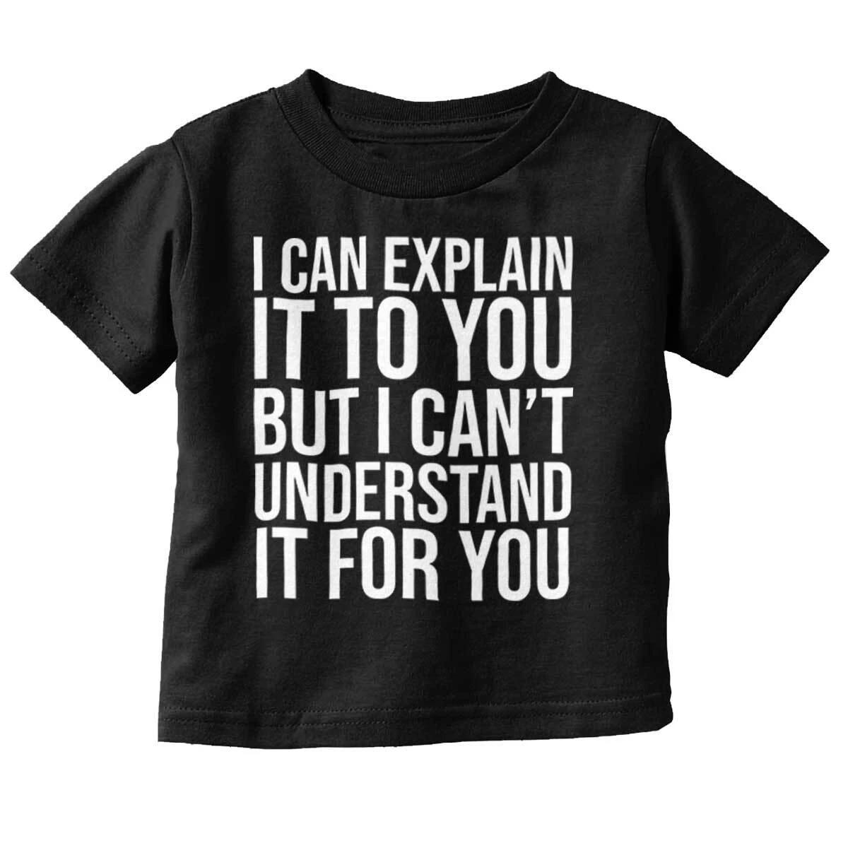 Funny Can Explain It But Can t Understand It Toddler Boy Girl Youth T Shirt Tee XS