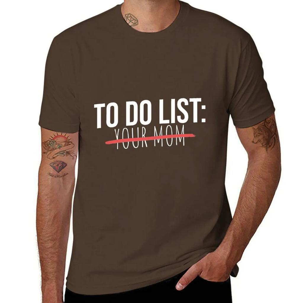 Funny To Do List Your Mom Sarcasm Sarcastic Saying Men Women T-Shirt sublime boys whites hippie clothes men clothings