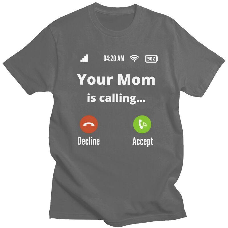 Trendy Your Mom Is Calling T Shirt Men Pure Cotton Tshirt Casual Tee Tops Streetwear Tshirts For Husband Boyfriend