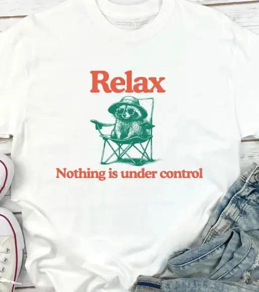

Chill Raccoon Vintage Shirt - Relax Nothing Is Under Control Trash Panda Tee 4XL