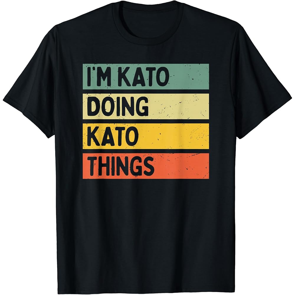 I m Kato Doing Kato Things Funny Quotes T Shirt