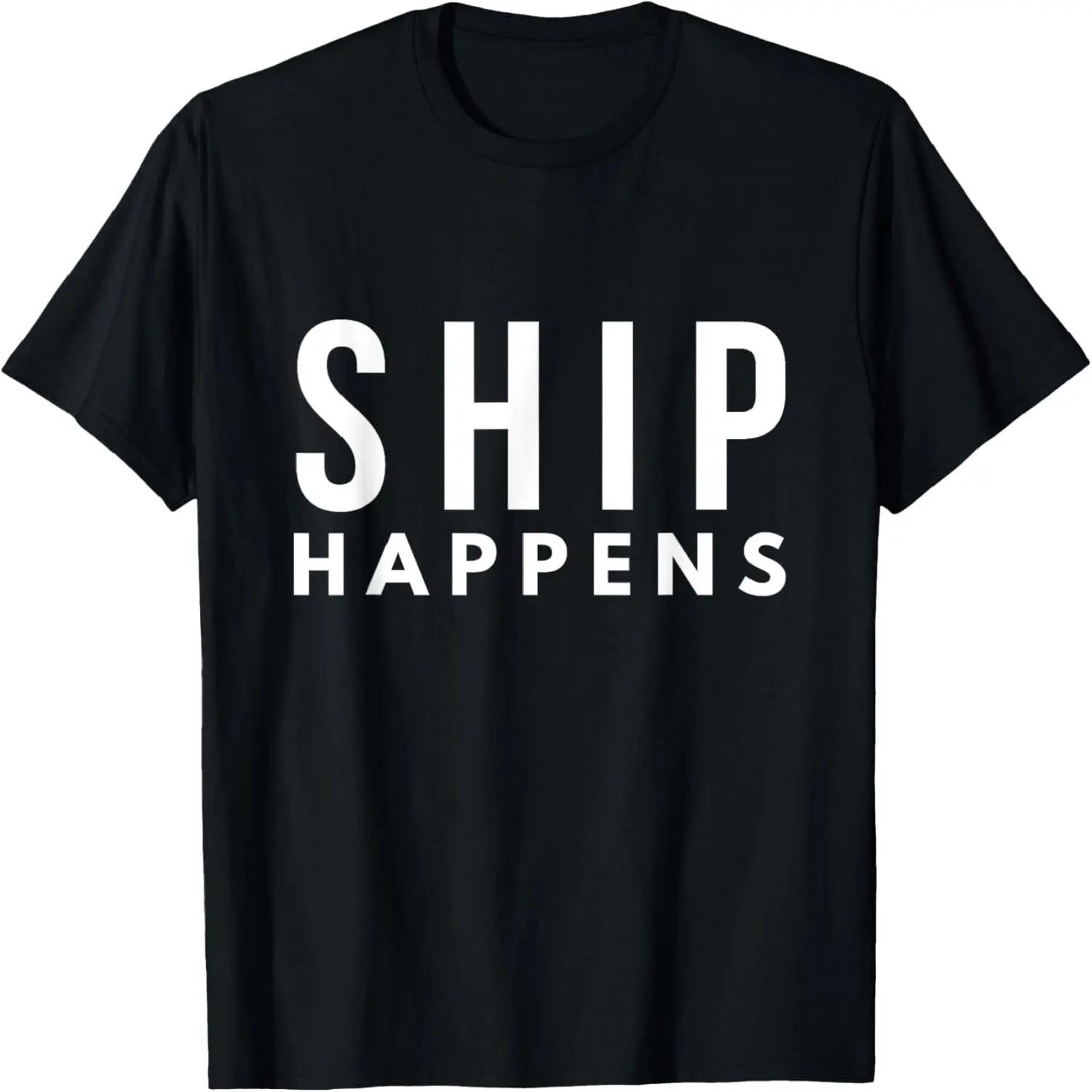 Ship Happens Pun Tshirt For Sailors T-Shirt S чёрный