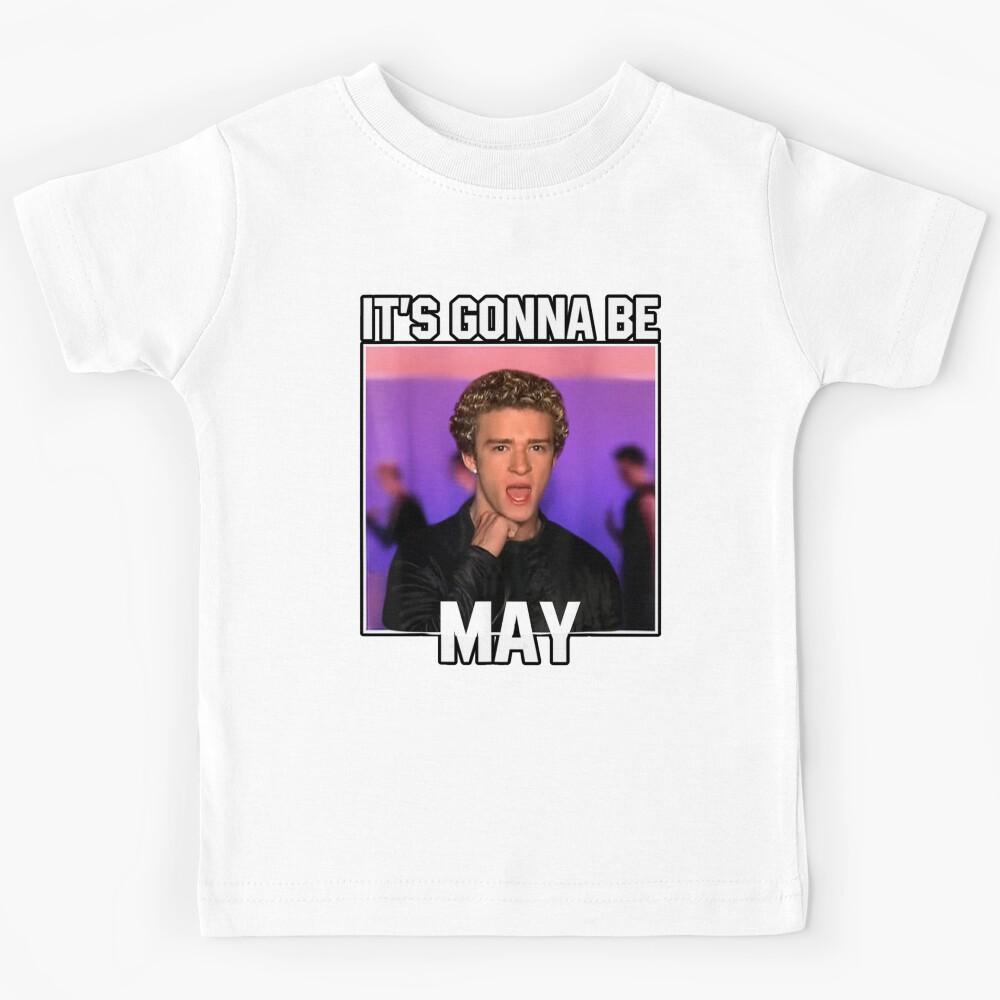 Gift It s Gonna Be May music Memes and Be May Meme love motivation music Kids T-Shirt 130
