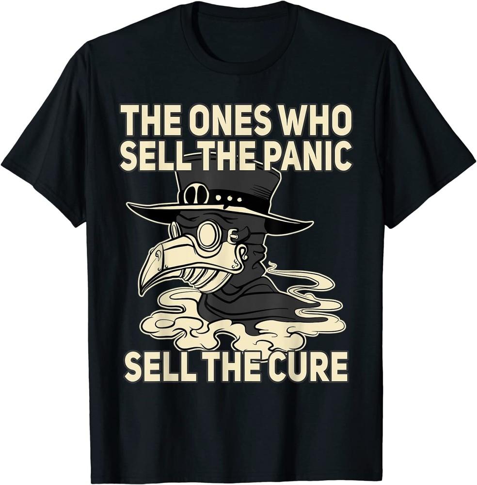 NEW LIMITED Plague Doctor - The Ones Who Sell The Panic Sell The Cure T-Shirt Unisex T-Shirt XXXL