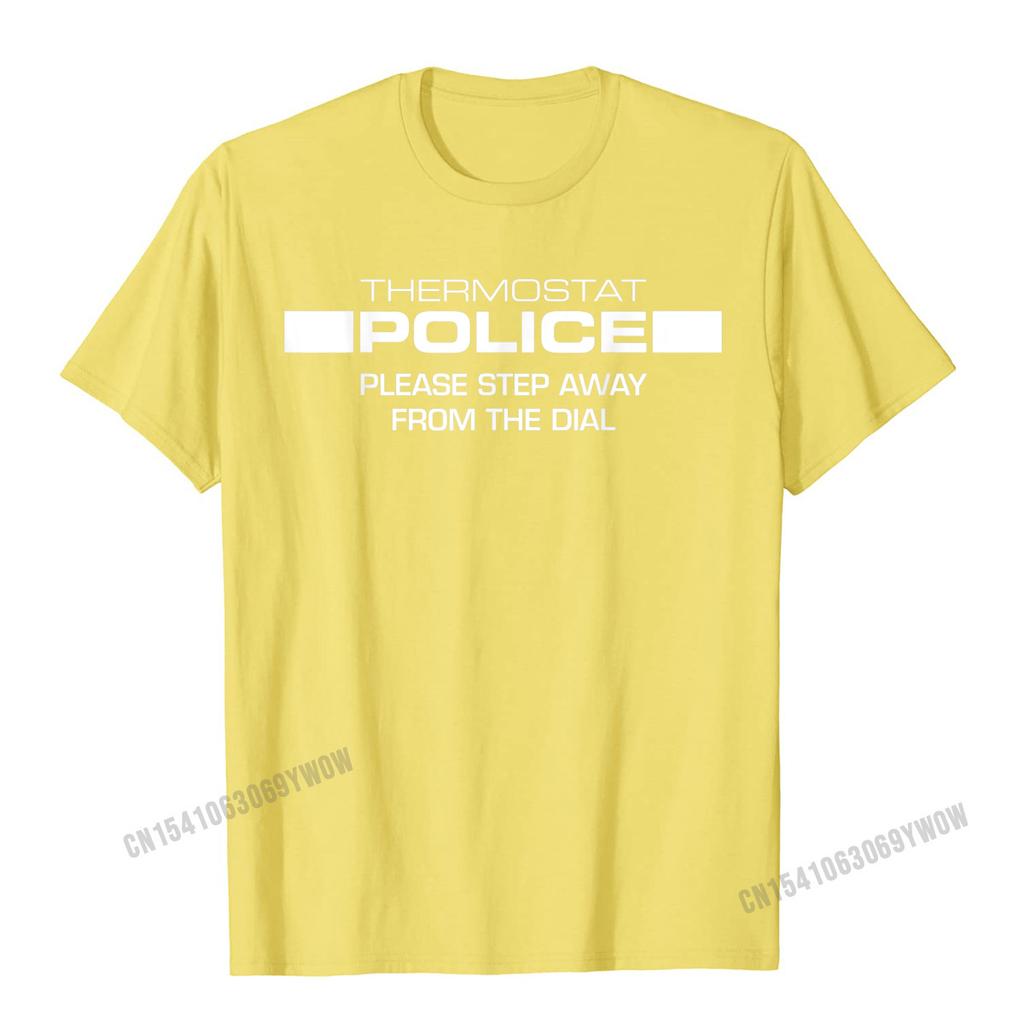 Thermostat Police Please Step Away From The Dial Funny TShirt Camisas Unisex Print Tops Tees For Male Newest Top TShirts Normal