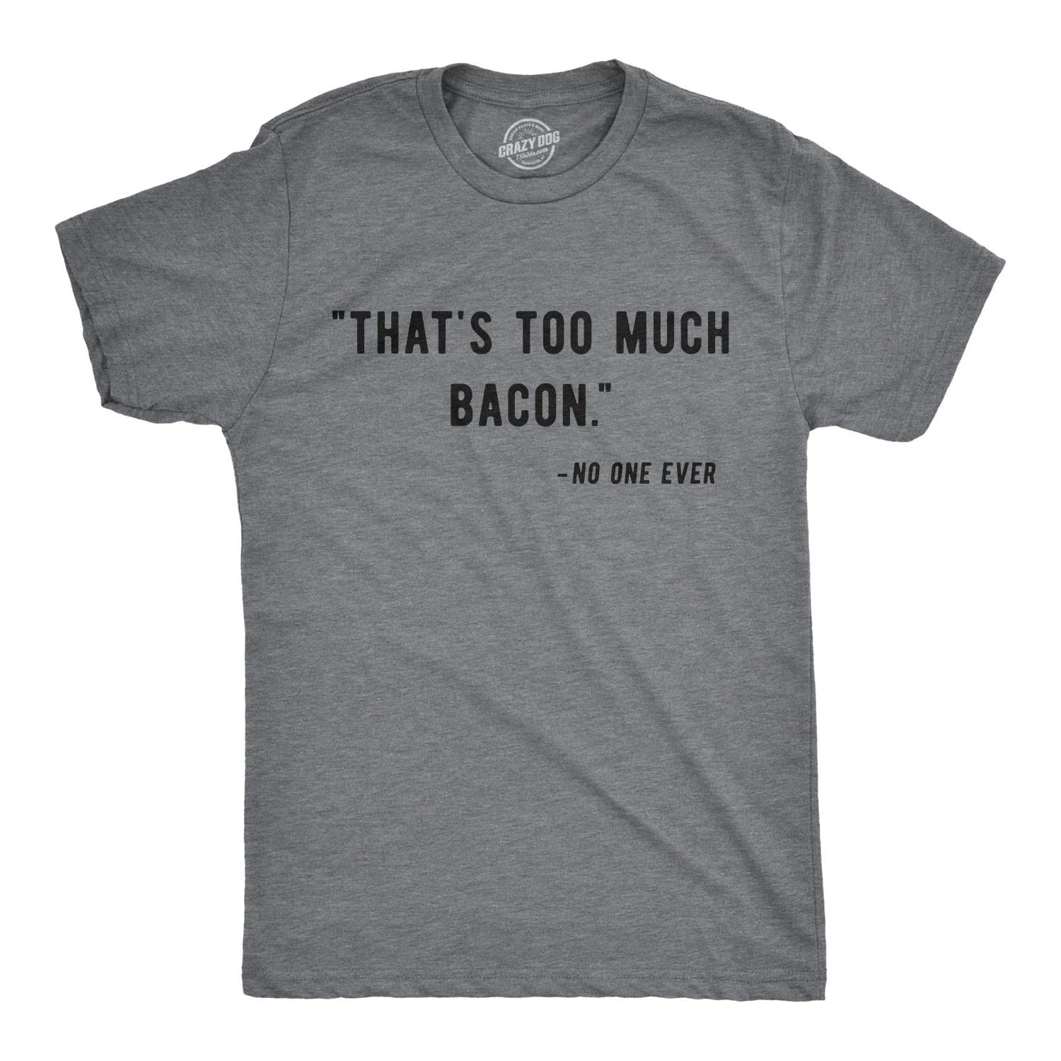 Mens That?s Too Much Bacon Said No One Ever T Shirt Funny Breakfast Food Tee S