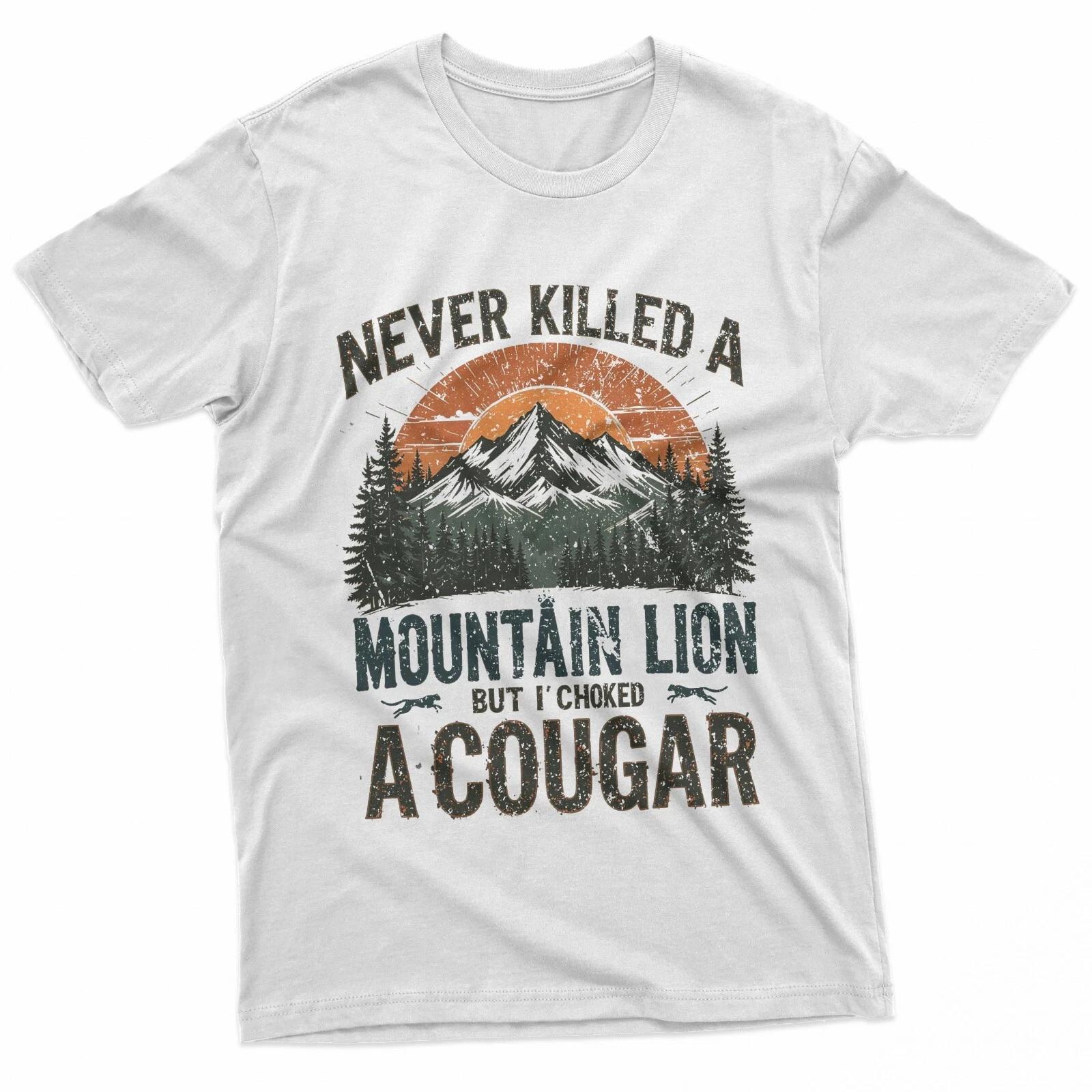 Never Killed A Mountain Lion But I ve Choked A Cougar quotes 100% Cotton T-shirt Mens Tees Top S