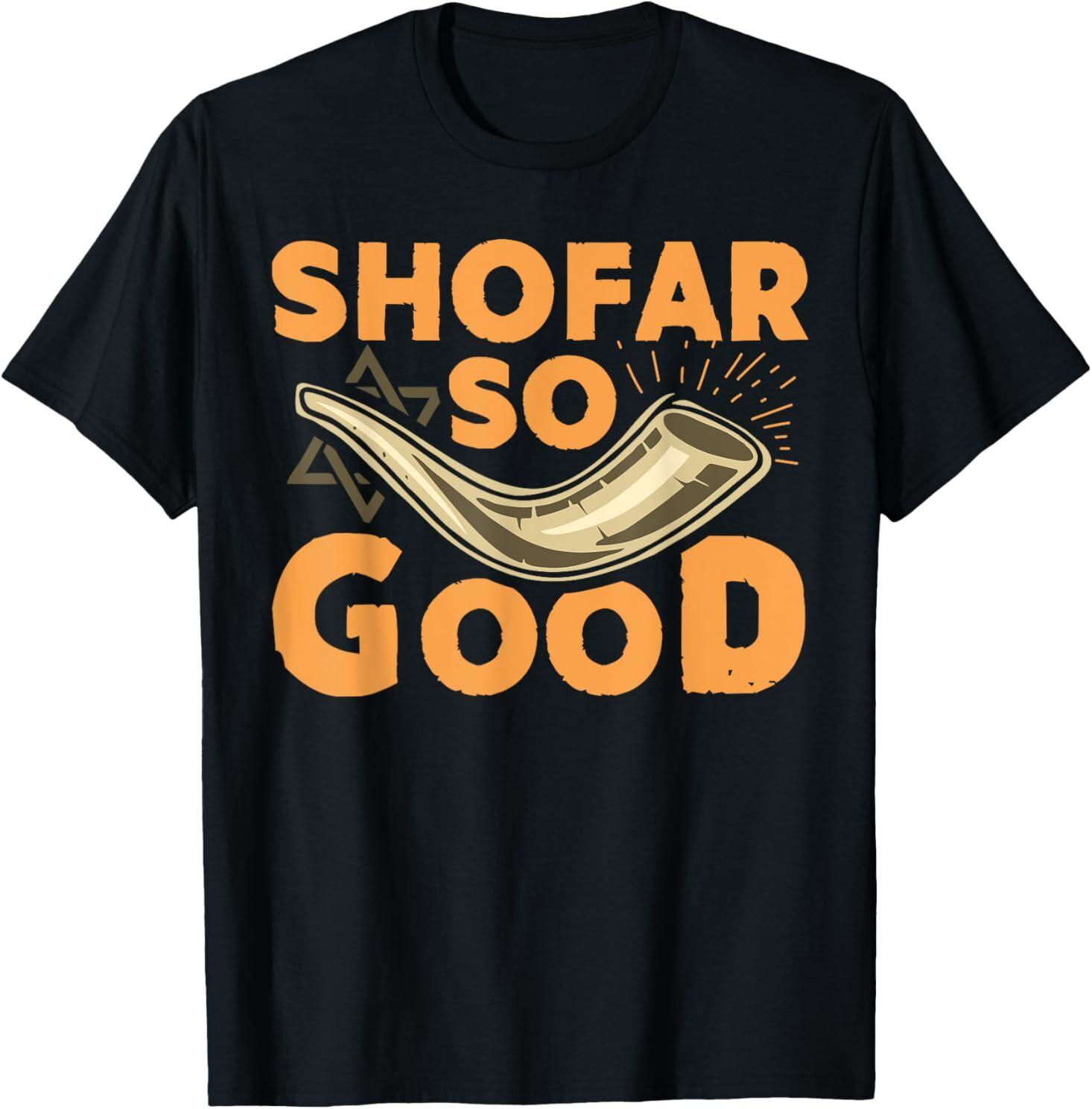 Shofar So Good Funny Rosh Hashanah Jewish Holiday Gift T-Shirt Mens Womens Tees Top S