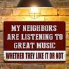 1pc Vintage Metal Sign: "My Neighbors Are Listening To Great Music Whether They Like It or Not" - Wall Hanging Iron Decor