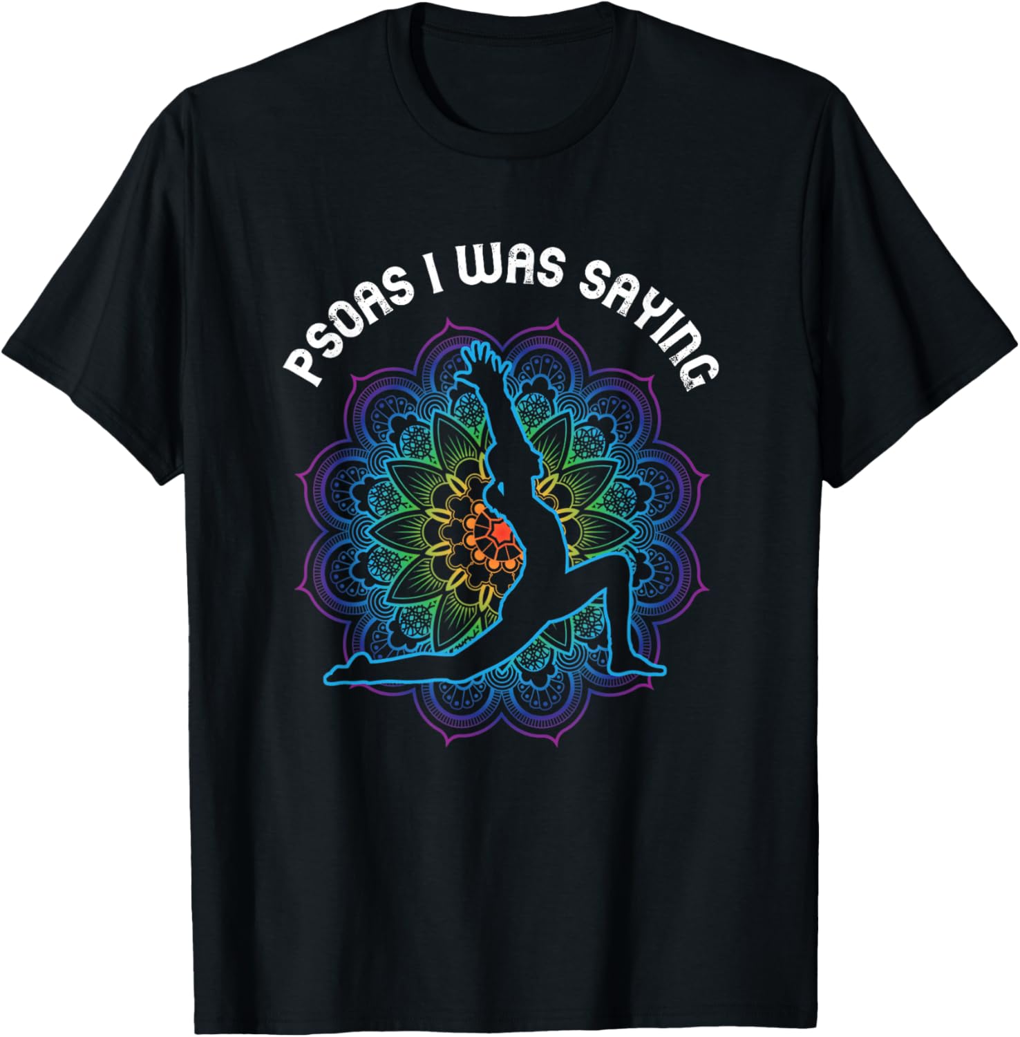 Psoas I Was Saying Yoga Pose Mandala Physical Therapist Men s Cotton T Shirt 4XL