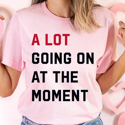 A Lot Going On At The Moment Women T Shirts Cotton Fans Gift Music Lover Concert T-shirt Female Tops