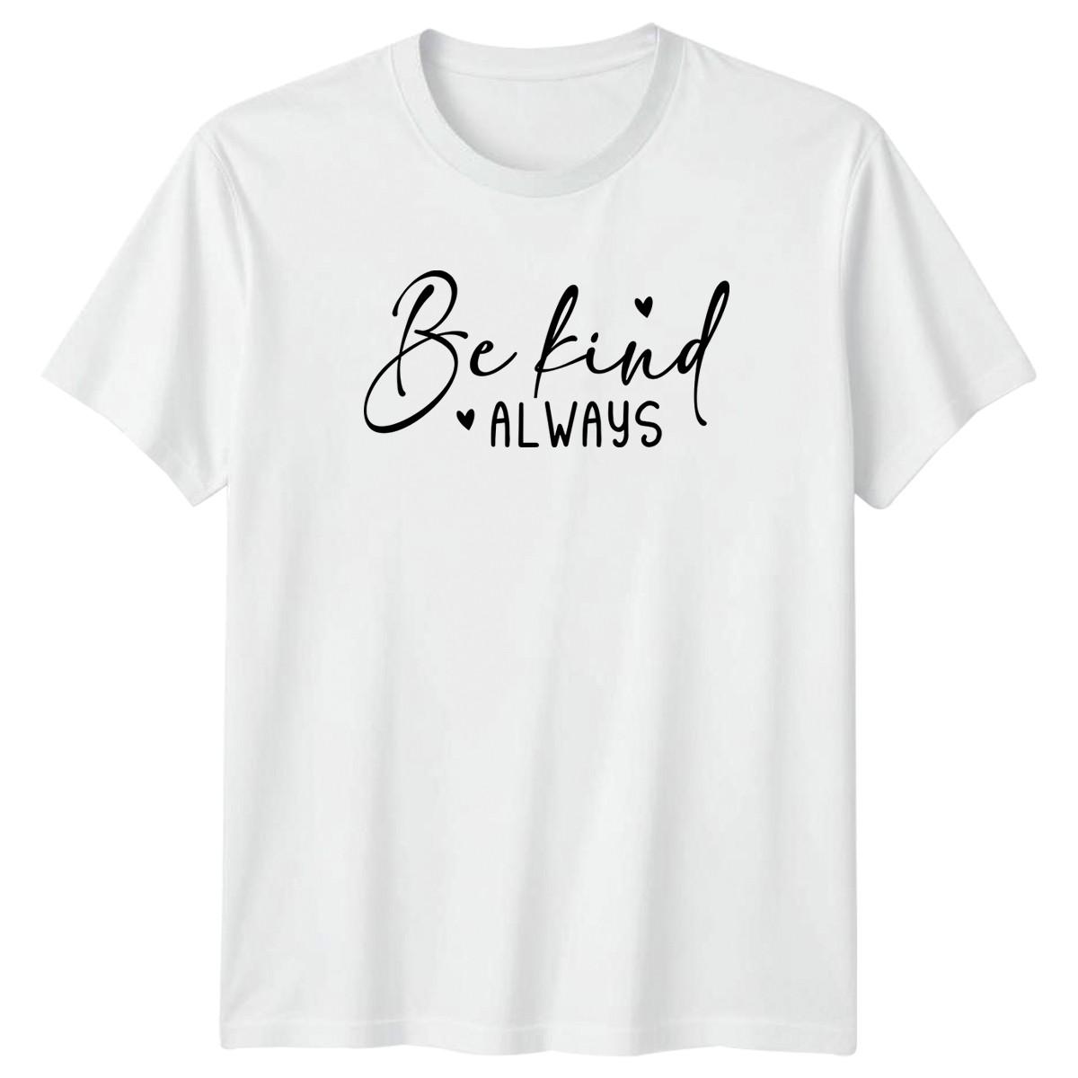 Be Kind Always T-Shirt Kindness Motivational Christmas Gift For Him And Her S