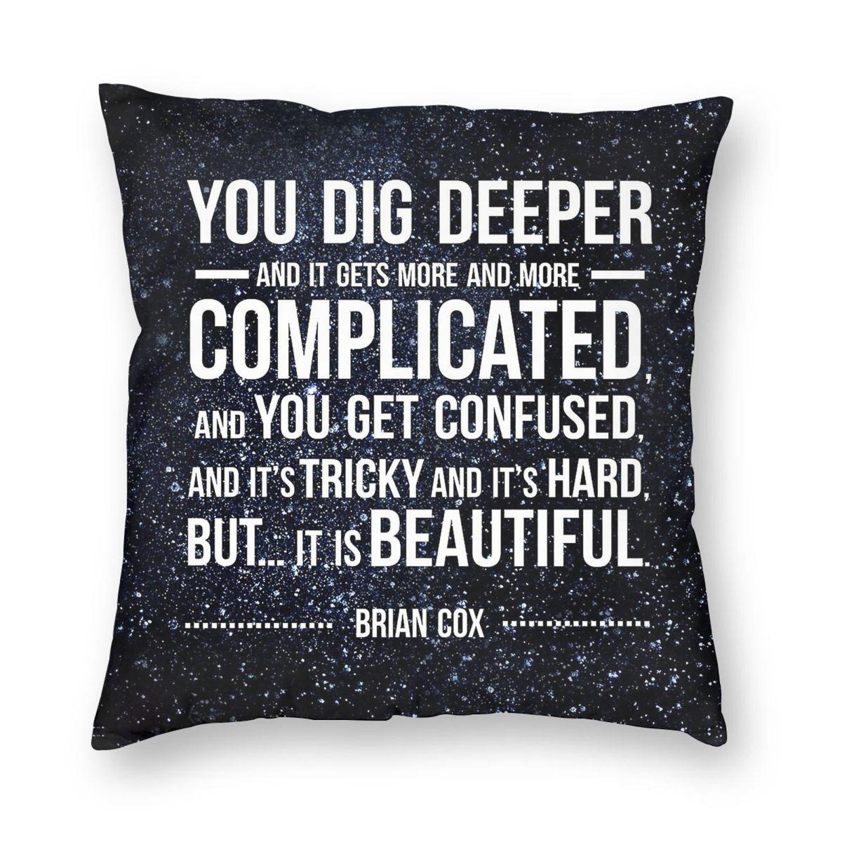 Brian Cox Dip Deeper More Complicated Square Pillowcase Polyester Linen Velvet Creative Throw Pillow Room Cushion Case 45X45 Peach skin 18*18(CM)-1Pcs