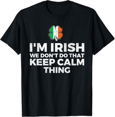 Im Irish We Dont Do That Keep Calm Thing Ireland Unisex  S-5XL Unisex T-Shirt