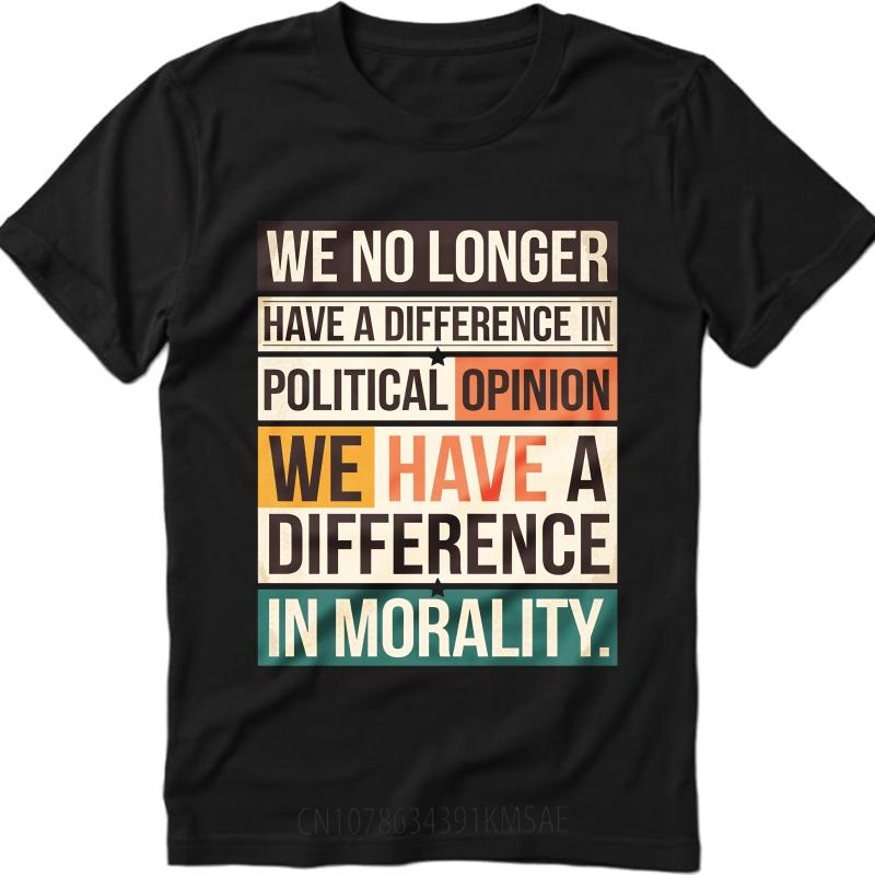 Brand Summer Boys Tshirt We No Longer Have A Difference In Political Opinion We Have A Difference In Morality Short Sleeve Soft
