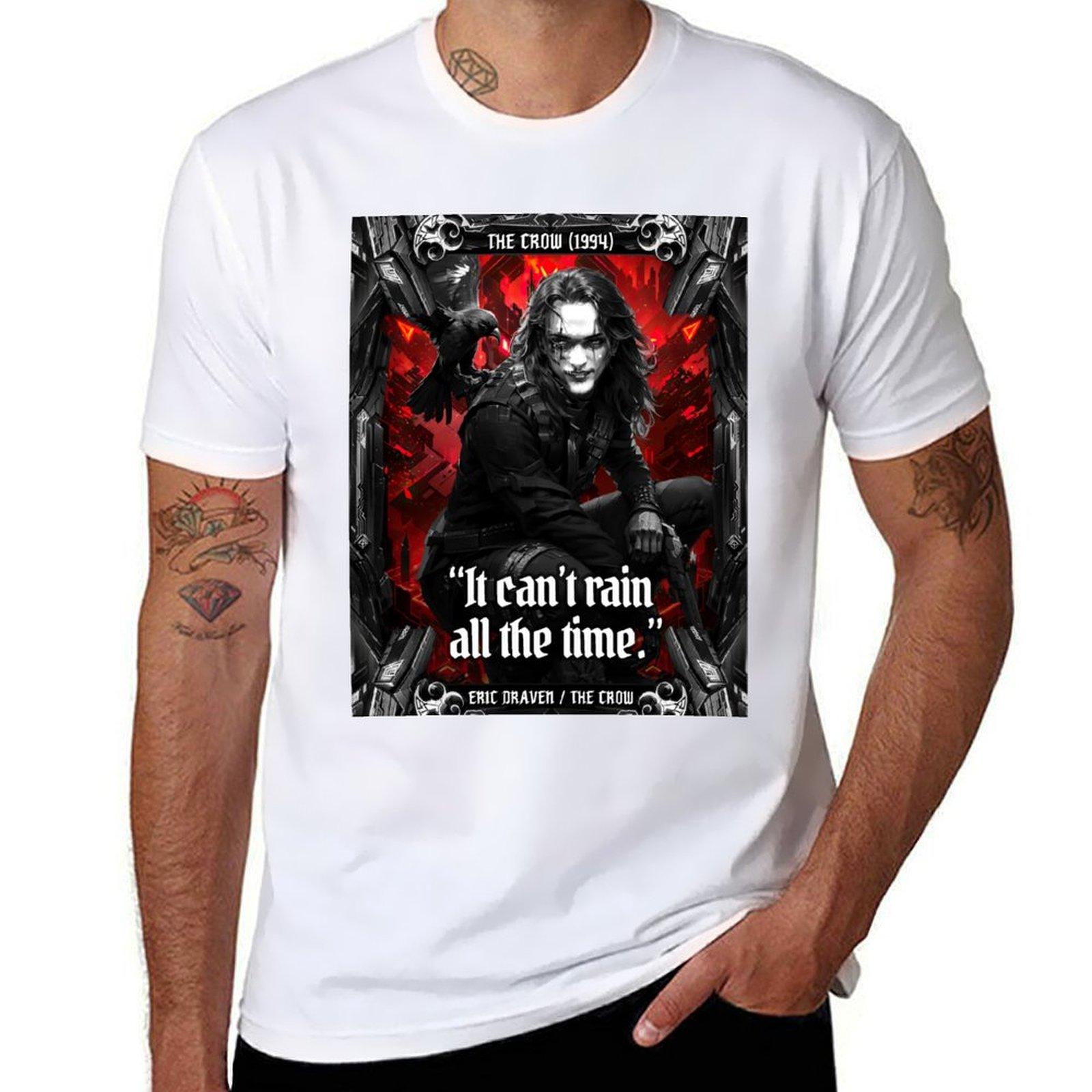 

The Crow 1994 Movie Quote It Can t Rain All The Time. T-Shirt Tops New Edition Graphic T Shirts Mens Designer Clothes 4XL