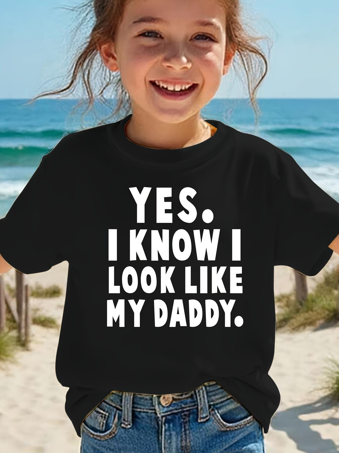 European sizes Summer Fashion Short Sleeve T-Shirt for Girls with The Print YES I KNOW I LOOK LIKE MY DADDY 98cm