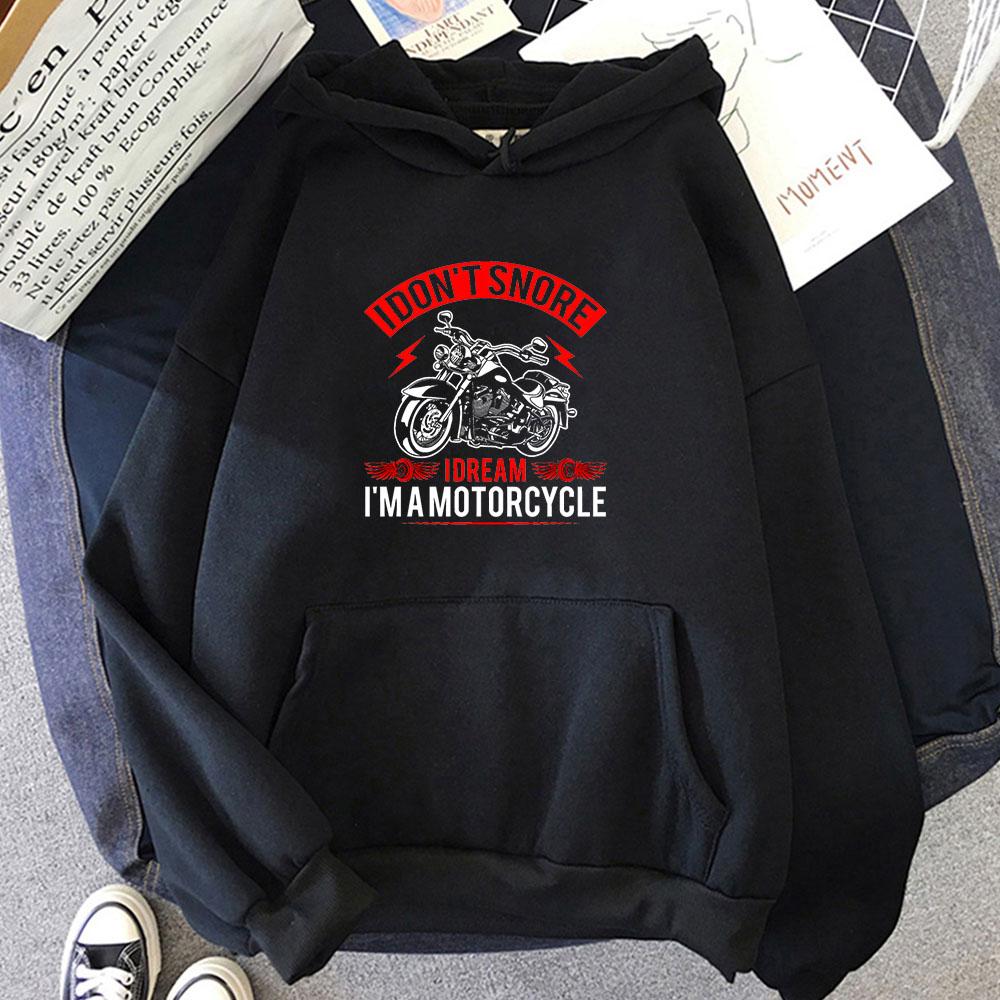 I Don't Snore I DREAM I'M A MOTORCYCLE Printed Hoodie Pop Vintage Sweatshirt for Autumn/Winter Casual Clothing