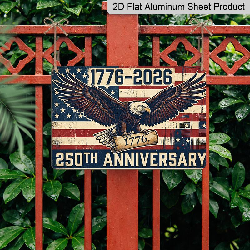 2D Flat, 1pc "250th Anniversary 1776-2026" Bald Eagle Aluminium Sign 12x8 Inch - USA Patriotic Flag & Vintage Eagle Design, Independence Day Metal