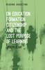 The On Education, Formation, Citizenship and the Lost Purpose of Learning Book