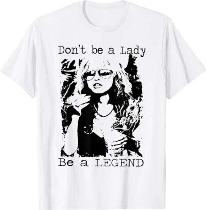 Dont Be A Lady Be A Legend Quote Tshirt S