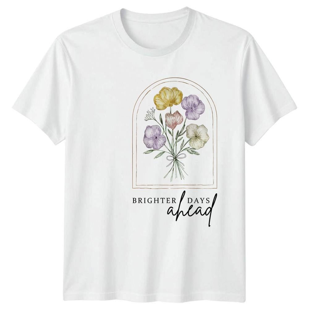 Brighter Days Ahead Unisexs TShirt Positive Unisextal Health Gift For Her S