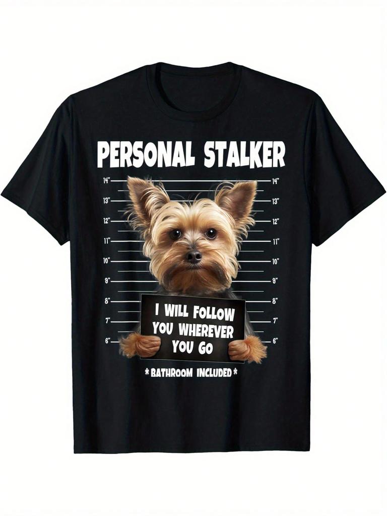 unisex'S T-Shirt Featuring A Fun 'Personal Stalker, I Will Follow You' Design With A Yorkshire Terrier Pattern. It Has Short Sleeves, A Loose Fit Idea