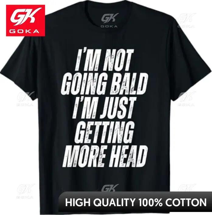 

Im Not Going Bald Im Just Getting More Head Graphic T Shirts Unisexs Clothing New in Tops Tees Cotton Women Funny Summer Tshrits S