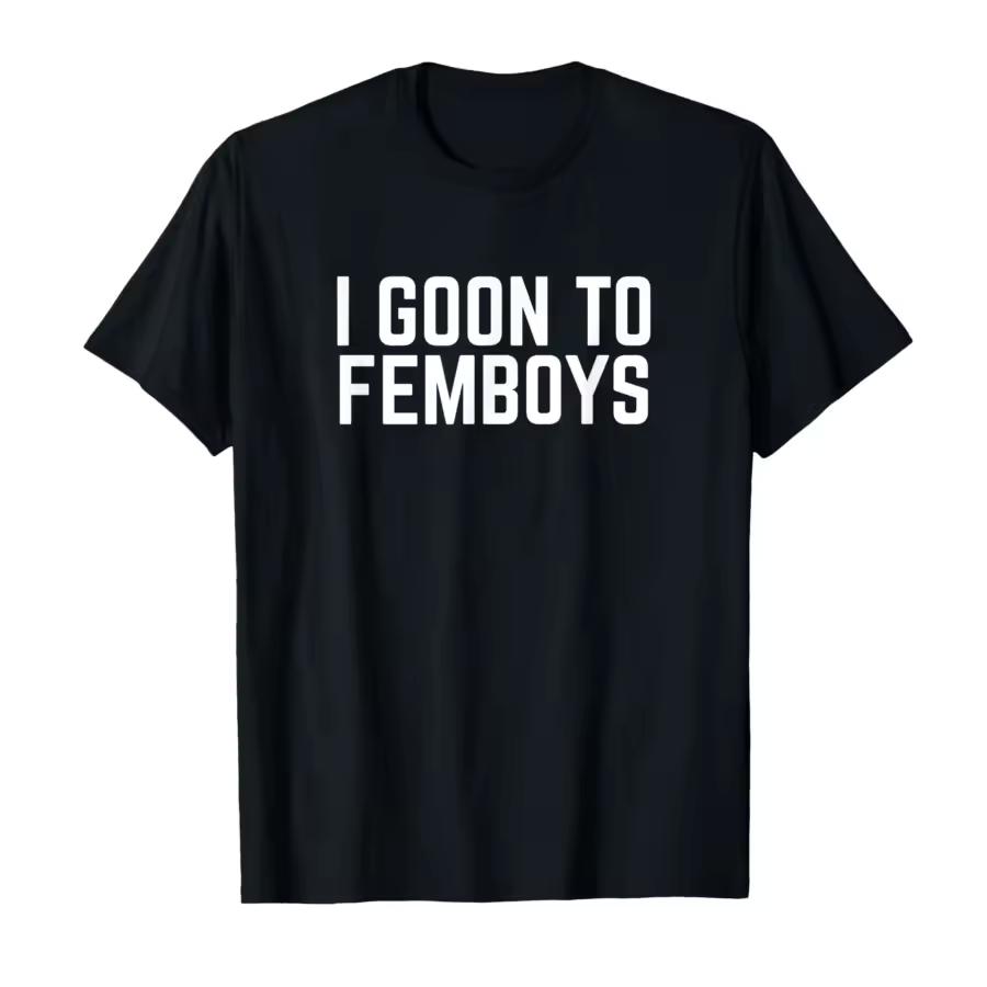 I Goon To FEMBOYS Certified Gooner Meme Gooning T-shirt for Men Women T shirts Short Sleeve Tops Summer Women's Clothing