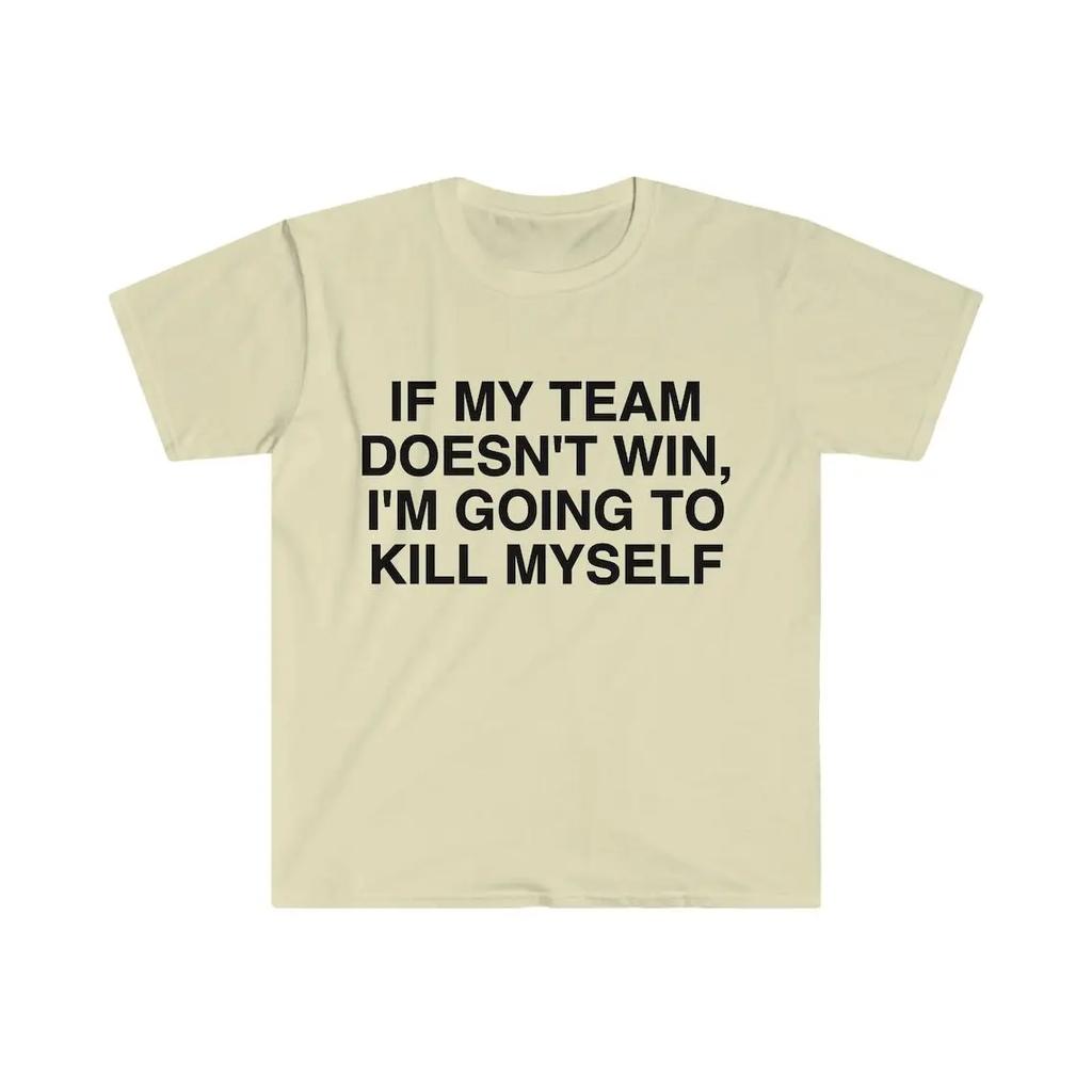 2024 Wenn mein Team nicht gewinnt, bringe ich mich um Unisex T-Shirts Rundhals Casual Herren T-Shirts Übergroßes Sommer Top Shirts