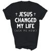 Jesus Changed My Life God Christian Unisex Shirt Gift