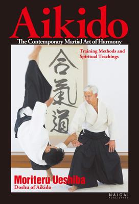 Aikido, the Contemporary Martial Art of Harmony;Tr