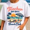 Teacher Off Duty Beach Club Shirt, Summer Break Teacher Tee, Beach Vacation Teacher Shirt, Cute Teacher Summer Shirt