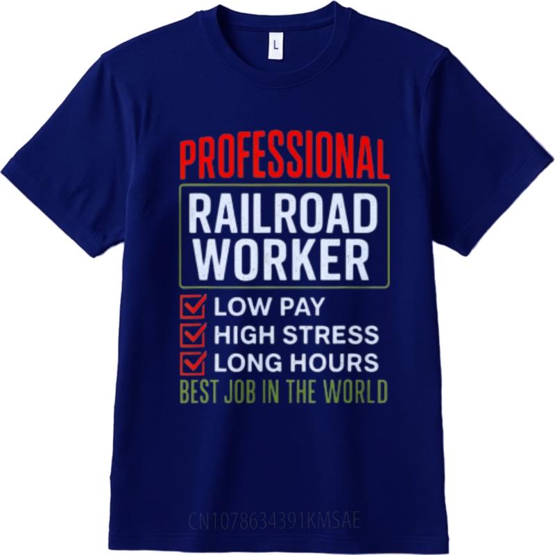 Printed Unisex Crew Neck Tshirt Casual Professional Railroad Worker Low Pay High Stress Long Hours Best Job In The World Trendy