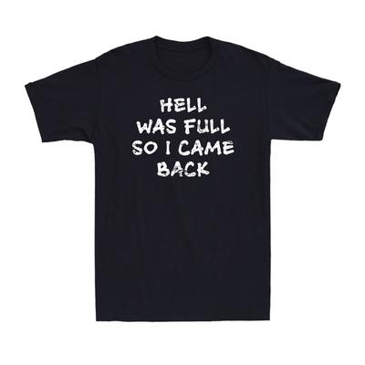 Hell Was Full So I Came Back Sarcastic And Gothic Quote Men's T-Shirt T-shirt