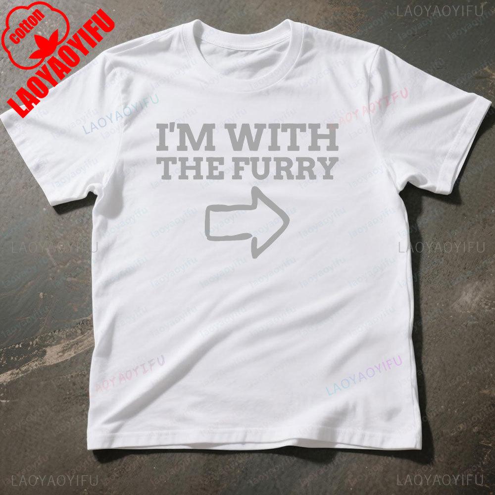 Im with The Furry Unisex Funny Furry TShirt Gift for A Furry Shirt Rude Furries Gift Ideas TShirt Men Women Casual Cotton Tops