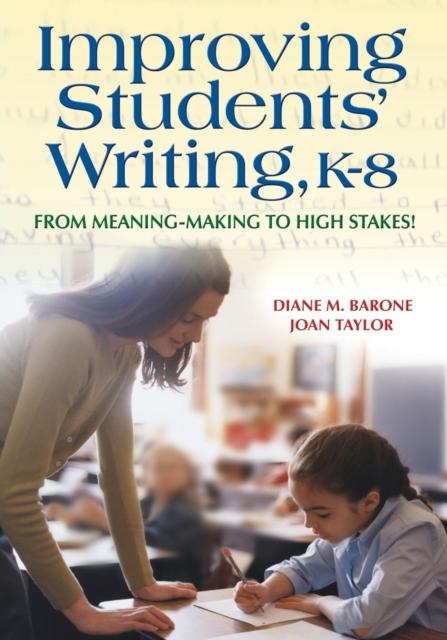 The Improving Students' Writing, K-8 : From Meaning-Making To High Stakes! Book